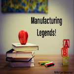 Manufacturing Legends